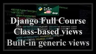 Django Full Course - 20.1 - Class Based Views. Built-in generic views (ListView, DetailView)