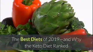 The Best Diets of 2019—and Why the Keto Diet Ranked So Low - |#181