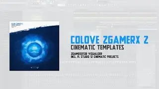 COLOVE ZGamerX 2 - Cinematic (Presets+FL Studio Projects)