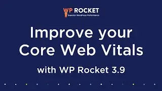Optimize Core Web Vitals for WordPress [with WP Rocket 3.9]