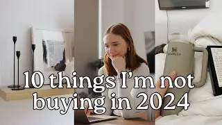 10 things Im not buying in 2024 | saving money & financial minimalism