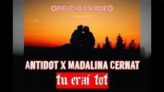 ANTIDOT ❌ MADALINA CERNAT - Tu Erai Tot 💔 | Official Video