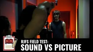 Sound vs. Picture (RJFS Field Test)