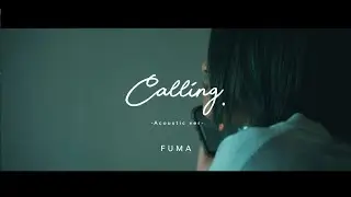 FUMA / Calling. -Acoustic ver- (Dir.by BASIL) [Official Music Video]