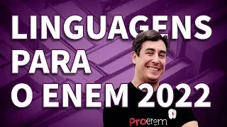 Tudo que você tem que saber de Linguagens para o Enem 2022 | ProEnem