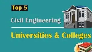 Top 5 Civil Engineering Universities & Colleges in World (2017)