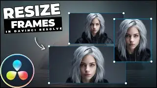 How To RESIZE Video FRAMES In Davinci Resolve