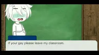 || If you are gay please leave my classroom || not original☺ ||