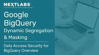 NextLabs Data Access Security for BigQuery Overview