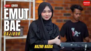 EMUT BAE - NAZMI NADIA [LIVE COVER BAJIDOR]