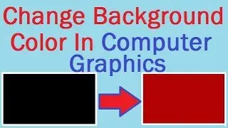 HOW TO CHANGE BACKGROUND COLOR IN COMPUTER GRAPHICS