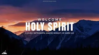 WELCOME HOLY SPIRIT // INSTRUMENTAL SOAKING WORSHIP // SOAKING WORSHIP MUSIC