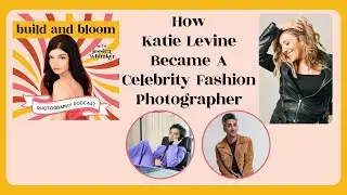 Katie Levine: Celebrity Fashion Photographer on Generosity, Discernment, and Spirituality