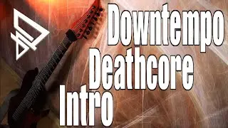 Heaviest Downtempo Deathcore Intro In Drop F# (new project)