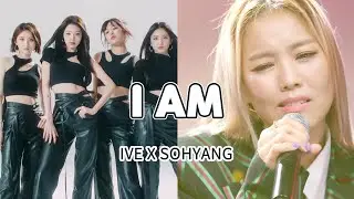 SOHYANG(소향) X IVE (아이브) -'I AM'(원곡: 아이브)