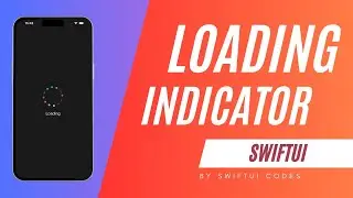 Loading Indicator with SwiftUI IOS 15.0+