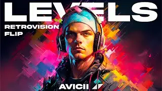 AVICII - LEVELS (RETROVISION FLIP)