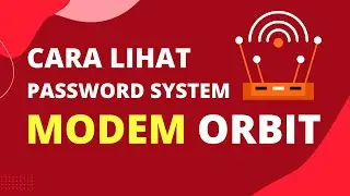 CARA MENGETAHUI PASSWORD SYSTEM MODEM ORBIT TELKOMSEL