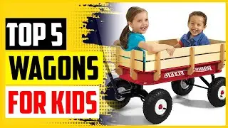 Top 5 Best Wagons for Kids of 2022 Review