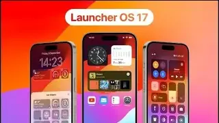 iOS 17 launcher on Android 10-11-12-13-14