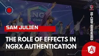 The Role of Effects in NgRx Authentication | Sam Julien | ng-conf: Hardwired