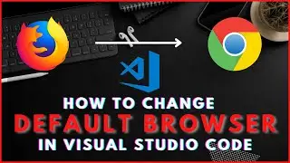 How to Change Live Server Browser in Visual Studio Code || How to Change Browser in Live Server