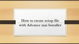 How to create setup (.msi) file with Advance msi Installer || E-Learning Portal