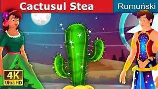 Cactusul Stea | Star Cactus Story | Romanian Fairy Tales