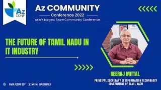 The Future of Tamil Nadu in IT Industry by ft. Neeraj Mittal | AzConf | AzConf2022 | AzConfDev