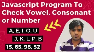 JavaScript Program to Check Vowel or Consonant or Number || JavaScript Programs