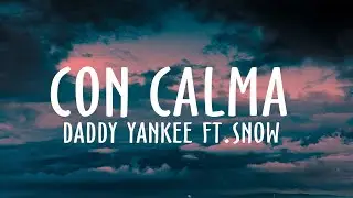 Daddy Yankee & Snow - Con Calma (Lyrics)