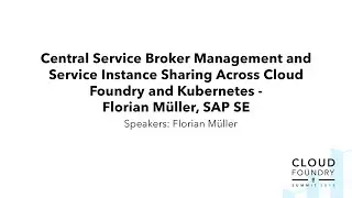 Central Service Broker Management and Service Instance Sharing Across Cloud Foundry and Kubernetes