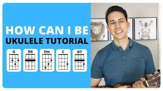 How Can I Be  - Ukulele Tutorial, Chords and Singalong