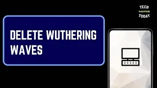 How to Delete Wuthering Waves on PC