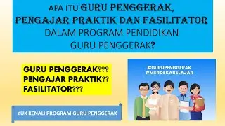 APA ITU GURU PENGGERAK, PENGAJAR PRAKTIK DAN FASILITATOR DALAM PROGRAM GURU PENGGERAK?