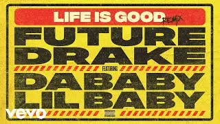 Future - Life Is Good (Remix - Audio) ft. Drake, DaBaby, Lil Baby