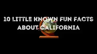 10 Little Known Fun Facts About California