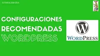 TUTORIAL - CONFIGURACIONES RECOMENDADAS PARA COMENZAR EN WORDPRESS - ESPAÑOL 2017