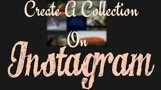 How to create a collection on Instagram