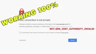 FIX: Your Connection is not Private NET::ERR_CERT_AUTHORITY_INVALID in Chrome browser (SOLVED)