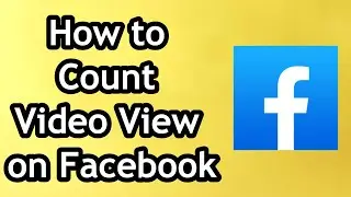 How to Count Video View on Facebook - Full Guide