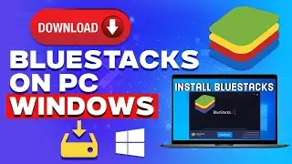 How to Download & Install BlueStacks on PC Windows