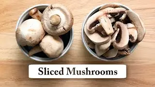 How to Clean & Slice Mushrooms