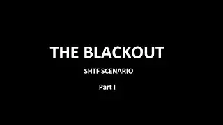 The Blackout - Post Collapse SHTF Scenario - Part 1