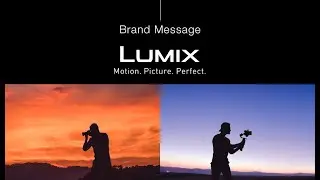 LUMIX Brand Message | Motion. Picture. Perfect.