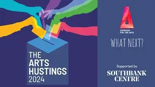 The Arts Hustings 2024 | With What Next? and the Campaign for the Arts