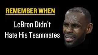 The Time LeBron Didn't Hate His Teammates | Remember When