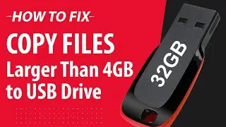 How to Fix: Copy a 4GB or larger file to a USB flash drive or memory card