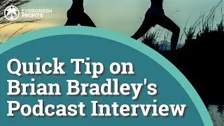 Quick Tip on Brian Bradley's Podcast Interview