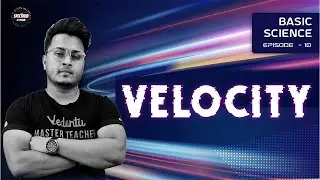 What is Velocity? Full Concept of Velocity | Basic Science Series (EP-10) | Spectrum by Vedantu